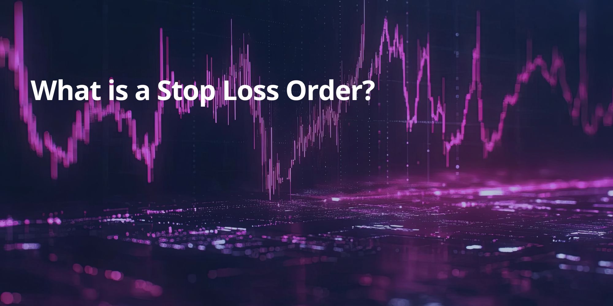 What is a Stop Loss Order?