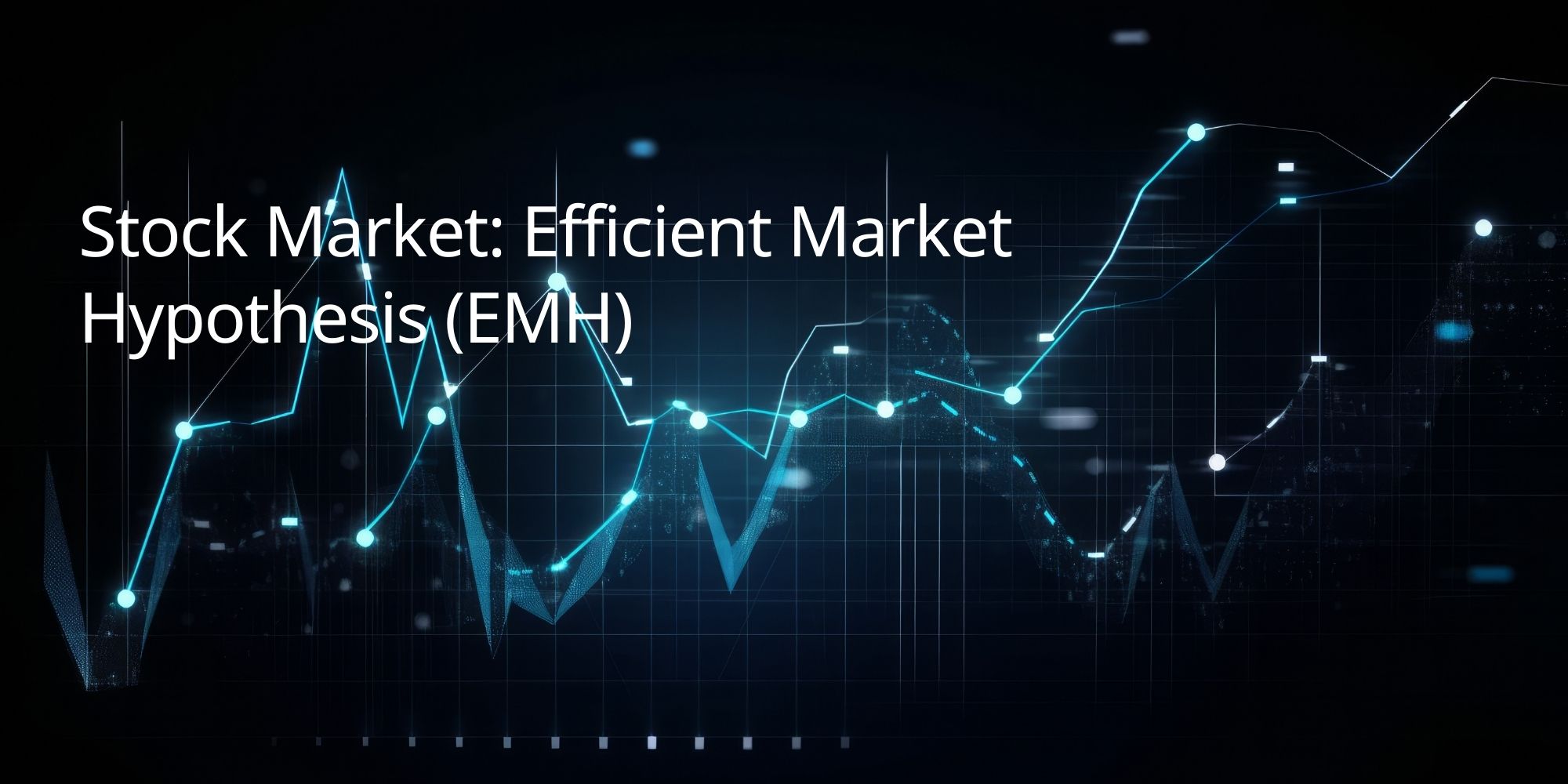Stock Market: Efficient Market Hypothesis (EMH)