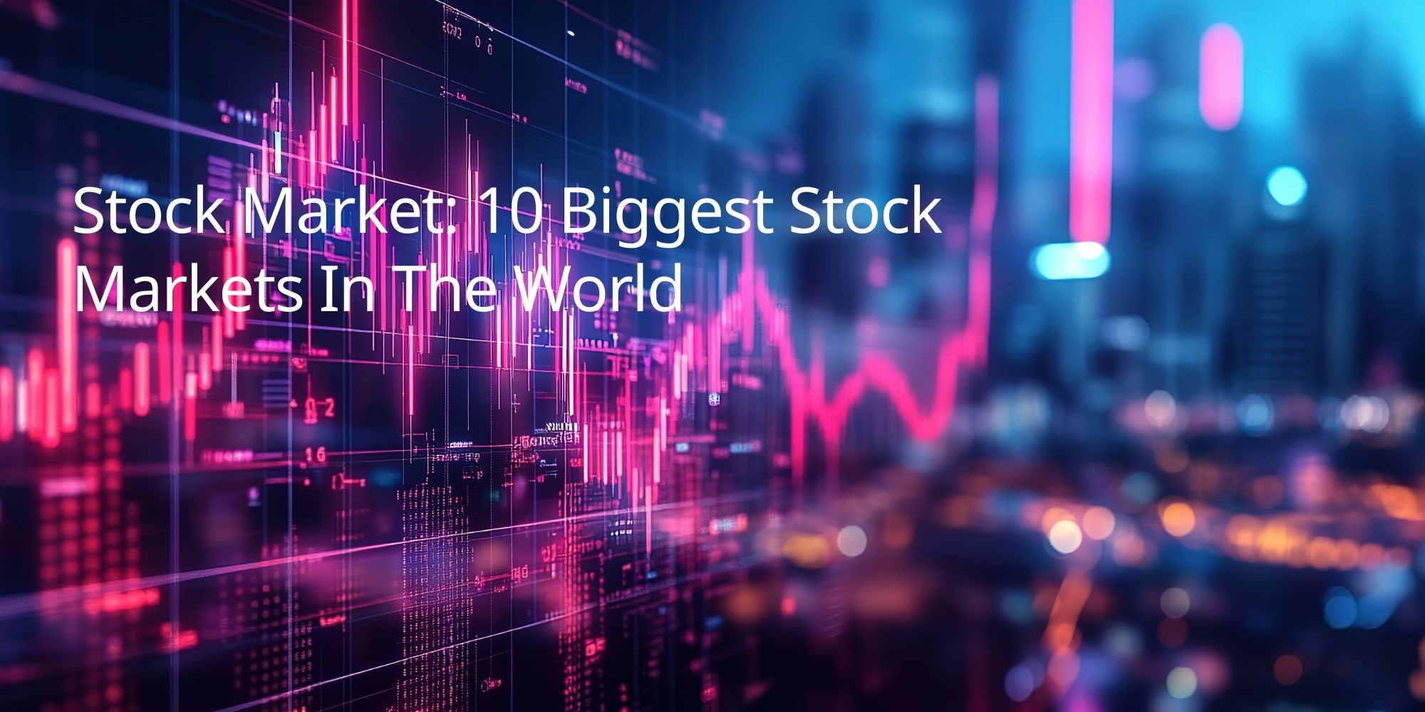 Stock Market: 10 Biggest Stock Markets In The World