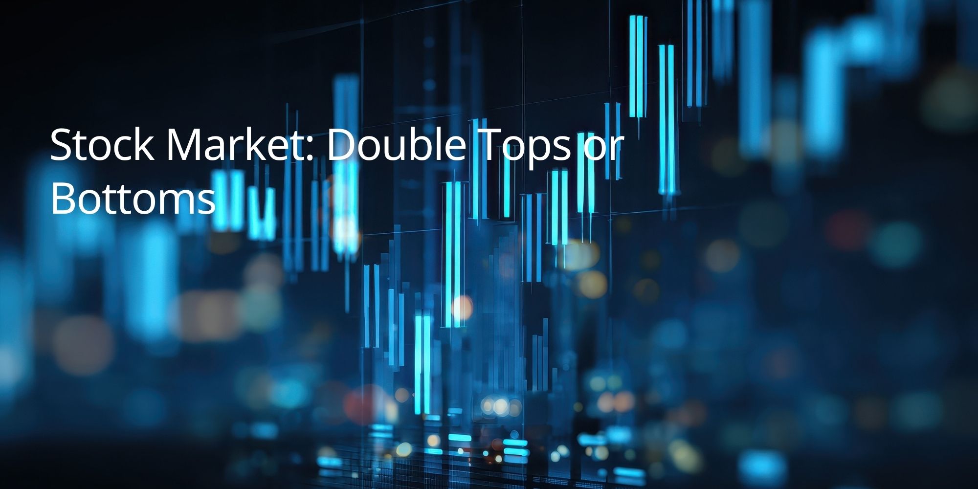 Stock Market: Double Tops or Bottoms