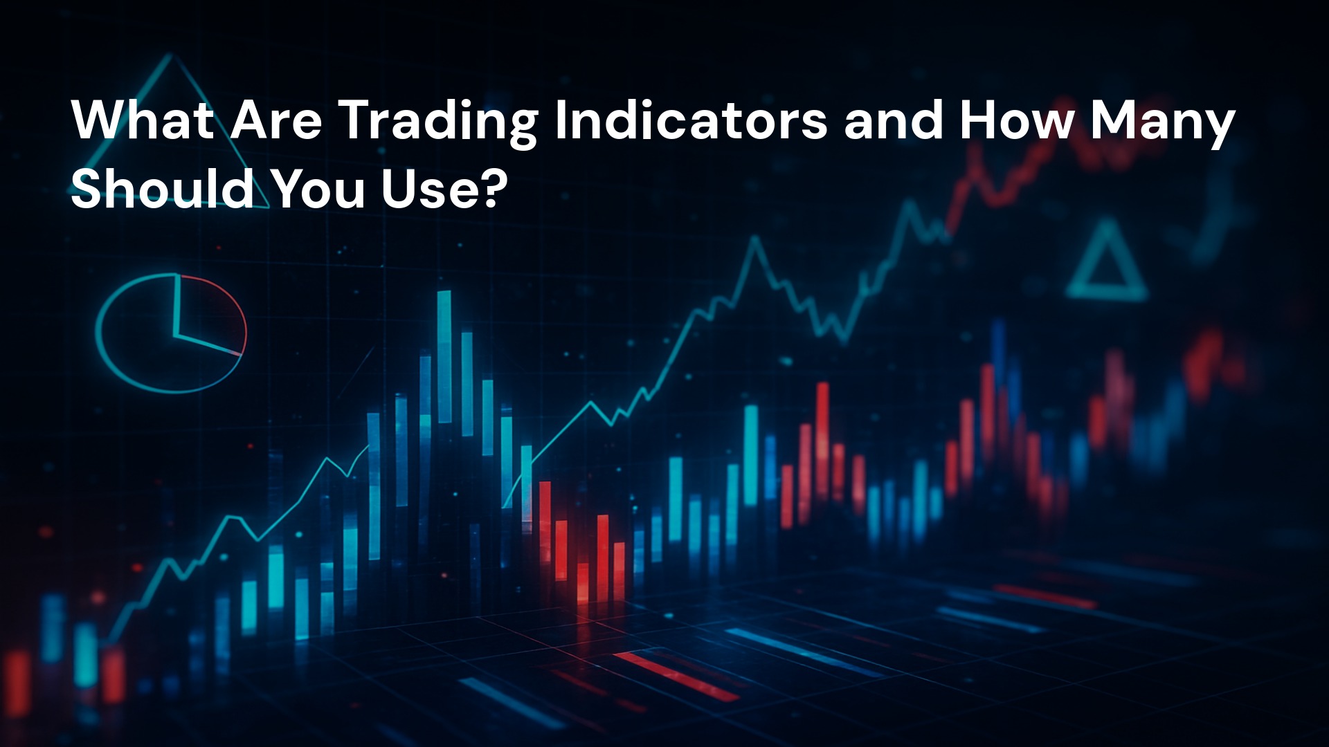 What Are Trading Indicators and How Many Should You Use?