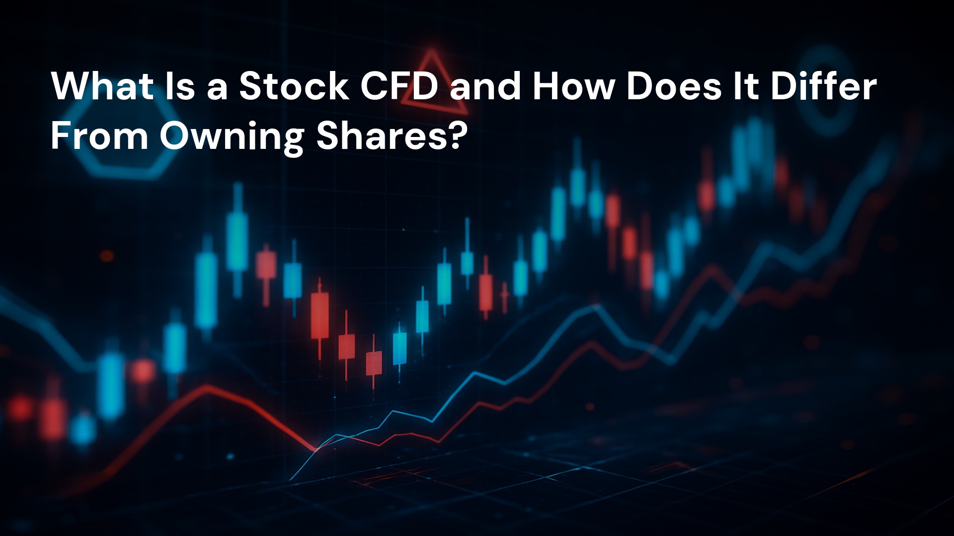 What Is a Stock CFD and How Does It Differ From Owning Shares?
